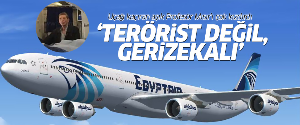 'Mısır yolcu uçağını kaçırma olayı terör değil 'aşk' eylemi'