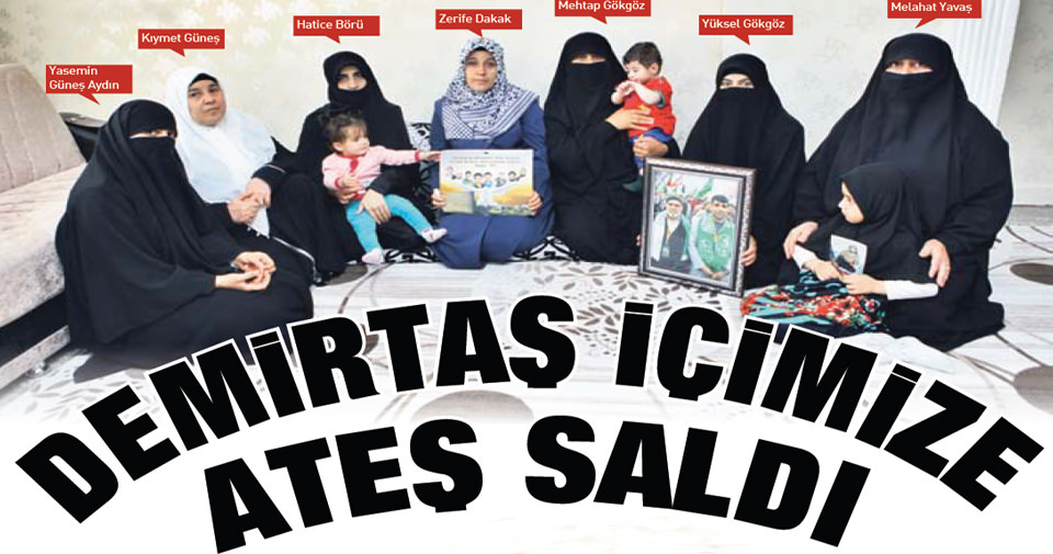 'Demirtaş içimize ateş saldı'