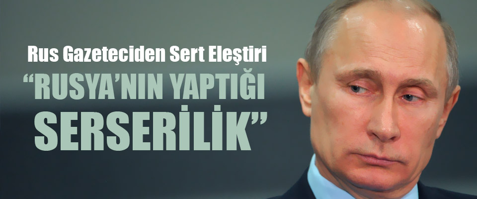'Rusya'nın yaptığı serserilik'