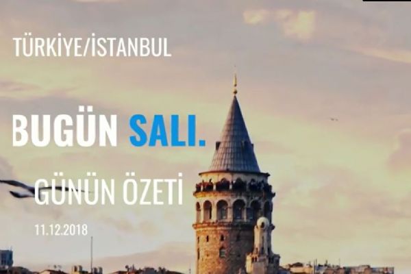 “Günün Özeti” 11 Aralık, 2018