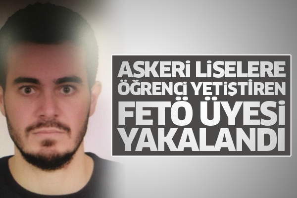 Askeri liselere öğrenci yetiştiren FETÖ üyesi yakalandı