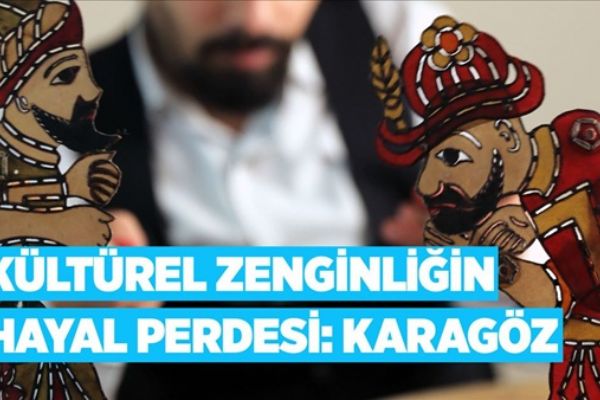 Kültürel zenginliğin hayal perdesi: Karagöz