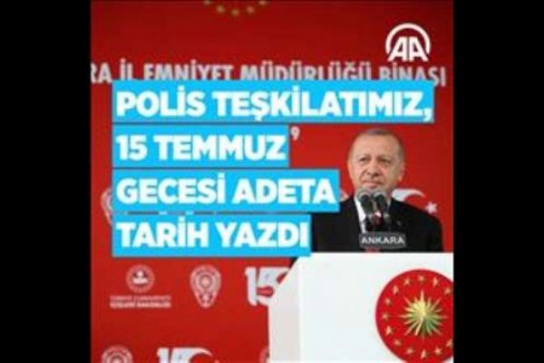 Cumhurbaşkanı Erdoğan: Polis teşkilatımız, 15 Temmuz gecesi adeta tarih yazdı