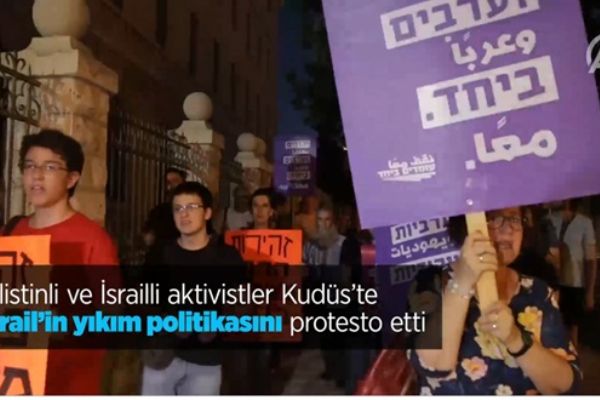 Filistinli ve İsrailli aktivistler Kudüs'te İsrail'in yıkım politikasını protesto etti