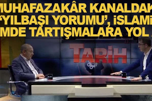 Muhafazakâr kanaldaki, 'yılbaşı yorumu' İslami kesimde tartışmalara yol açtı