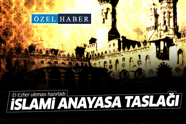 El-Ezher uleması hazırladı: İslami Anayasa taslağı