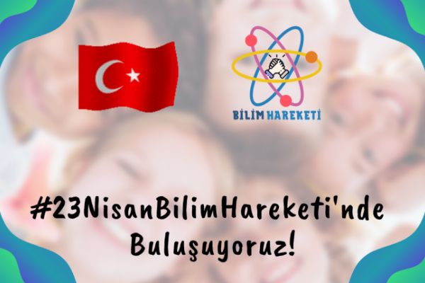 23 Nisan'ı 'Bilim Hareketine' dönüştürdüler