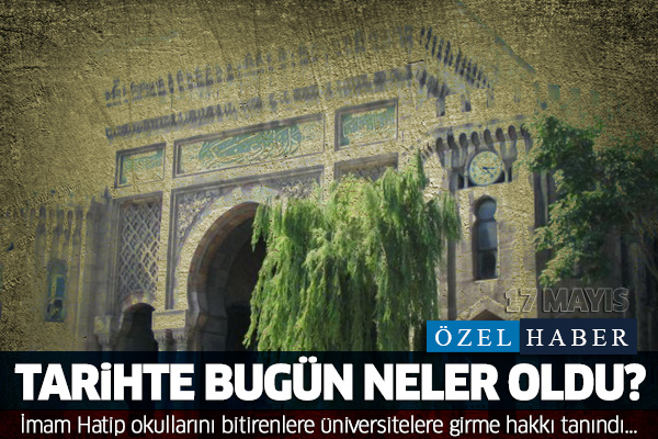 17 Mayıs...Tarihte bugün neler oldu?
