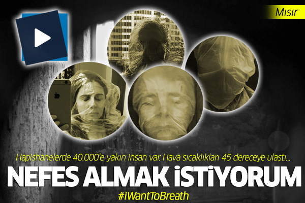 Mısırlı mahkumlar için kampanya: Nefes almak istiyorum