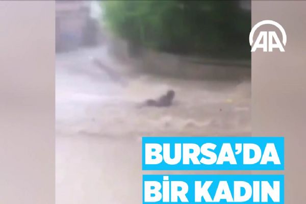 Bursa'da bir kadın sel sularına kapıldı
