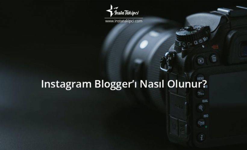 Instagram Blogger’ı Olmak (Nasıl Olunur?)