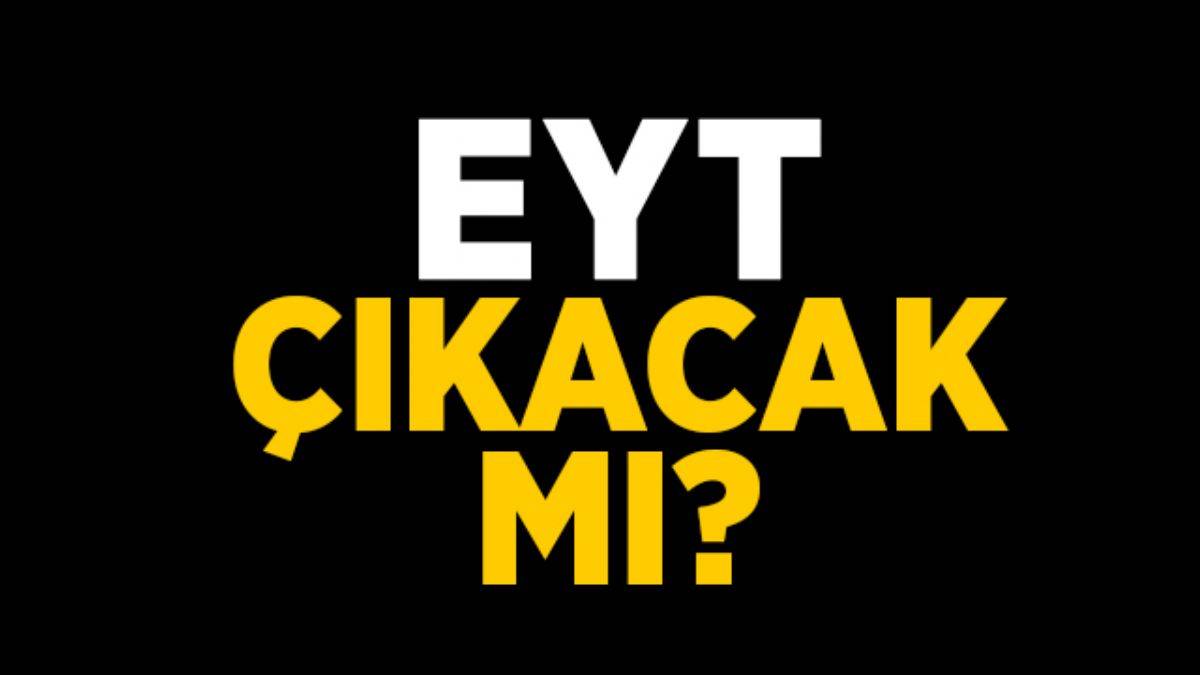 EYT çıkacak mı? 2021 EYT yasası ne zaman çıkacak? EYT son dakika gelişmeleri...