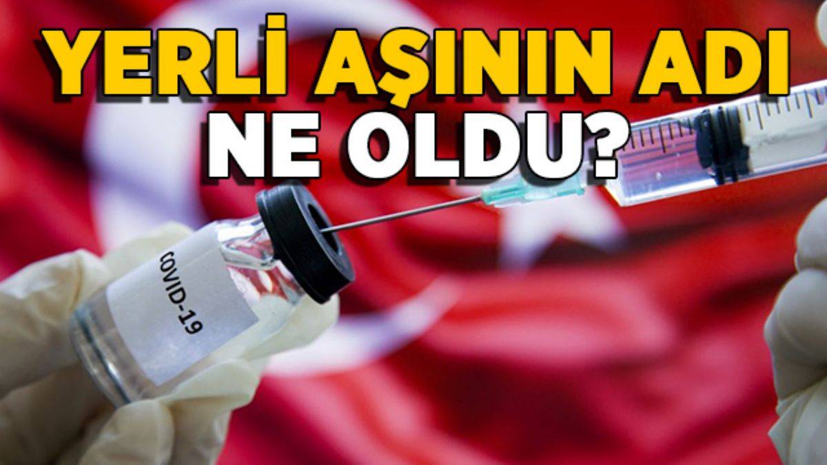 Yerli aşının adı ne oldu? Yerli korona aşının ismi ne oldu?