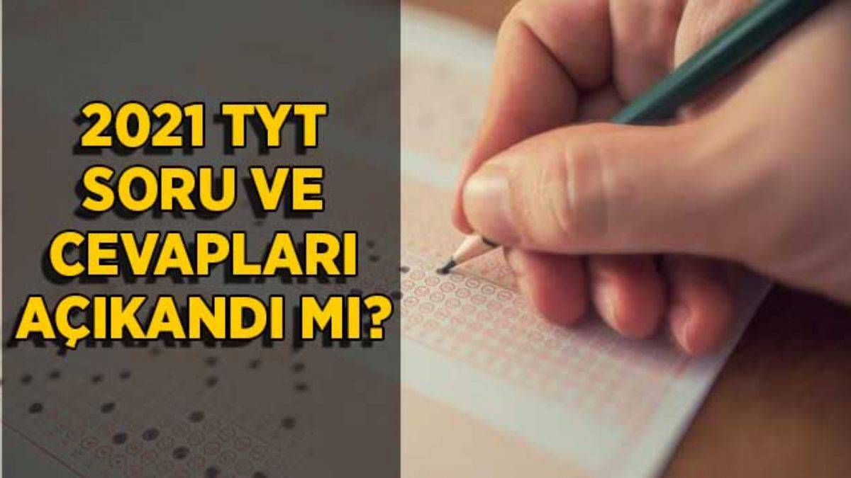 TYT soruları ve cevapları açıklandı mı? 2021 TYT soru kitapçığı ve cevap anahtarı belli oldu mu?