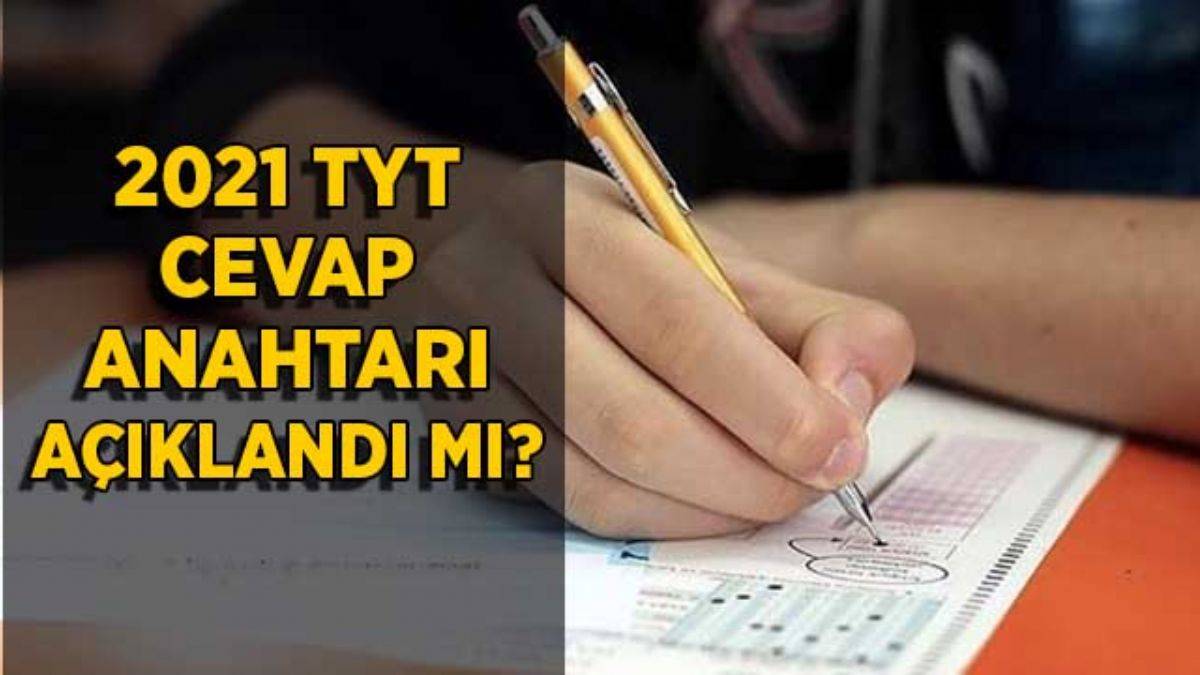 2021 TYT cevap anahtarı açıklandı mı? 2021 TYT soru kitapçığı cevap anahtarı ne zaman açıklanır?