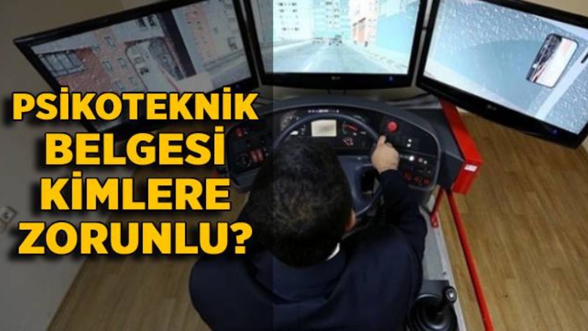 Psikoteknik belgesi kimlere zorunlu? Doblo tarzı araçlar için psikoteknik belgesi isteniyor mu?