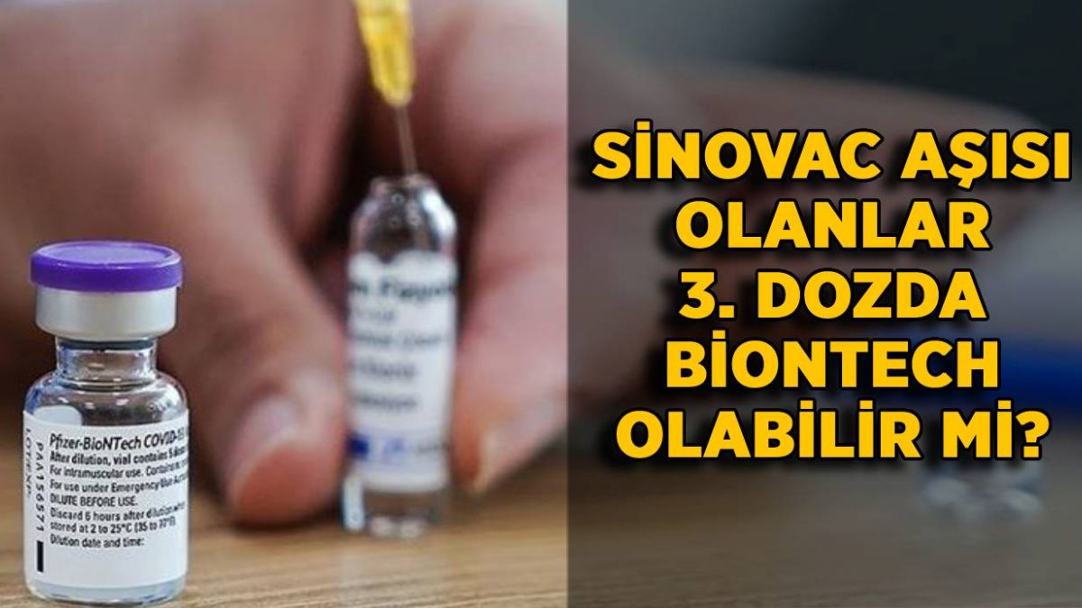 Sinovac aşısı olan 3. doz aşıyı Biontech yaptırabilir mi? 3. dozda istediğimiz aşıyı yaptırabilir miyiz?