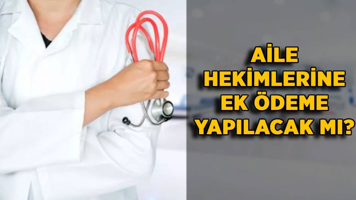 Aile hekimlerine ek ödeme yapılacak mı? Aile sağlığı merkezi personellerine ek ödeme yapılacak mı?