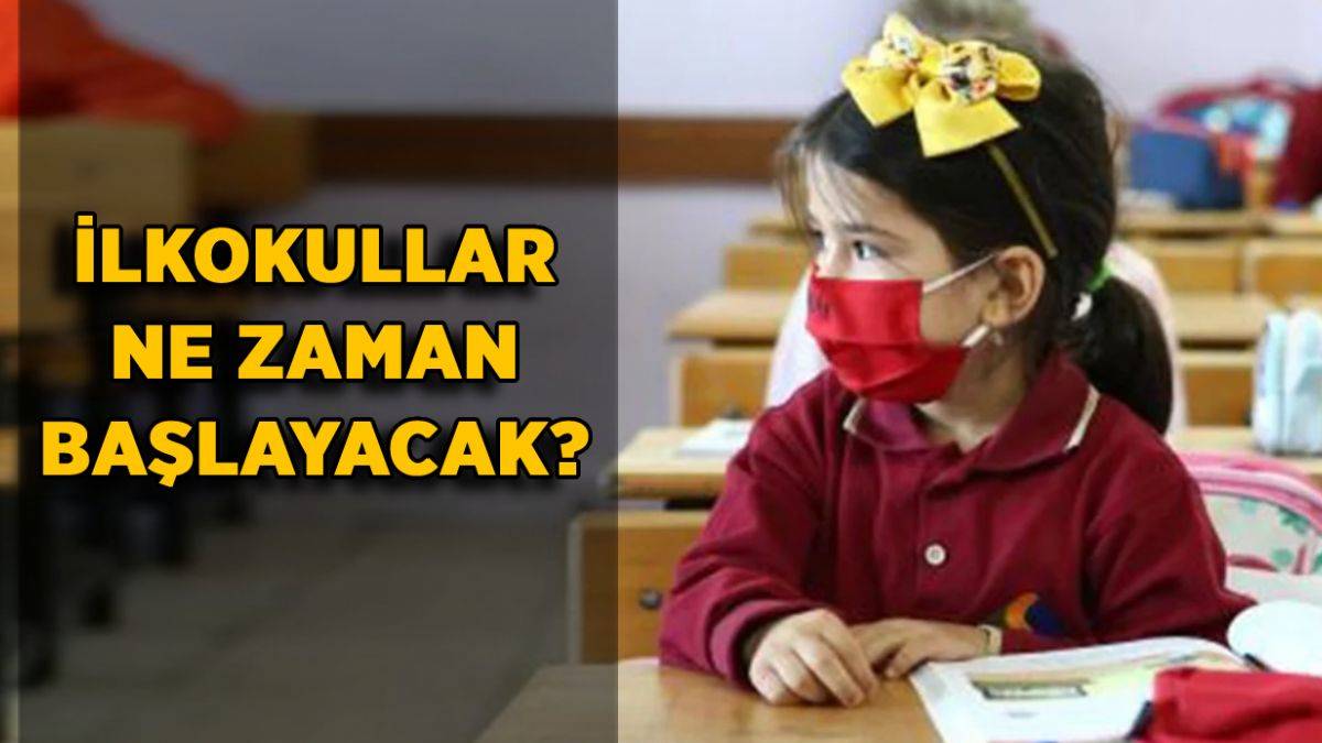 1. dönem ne zaman başlıyor? İlkokullar için okullar ne zaman açılacak?