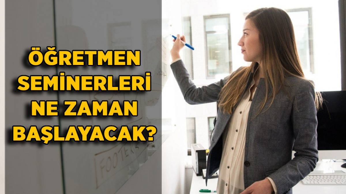 Öğretmen seminerleri ne zaman başlayacak? 2021-2022 öğretmenlerin tatili ne zaman bitiyor?