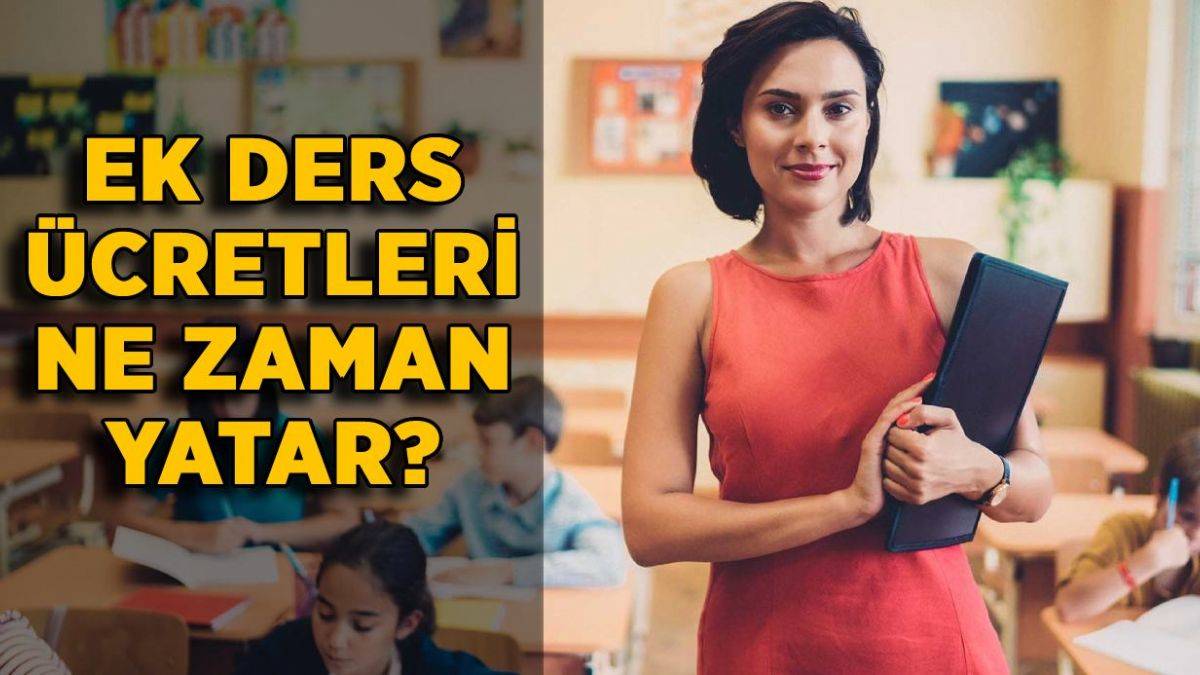 Öğretmen ek ders ücretleri ne zaman yatacak? 2021-2022 ek ders ücretleri ayın kaçında yatar?