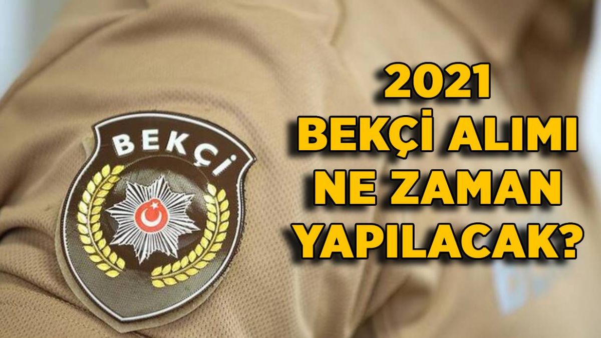 2021 bekci alimi bekci alimi ne zaman yapilacak 2021 bekci alimlari basladi mi timeturk haber