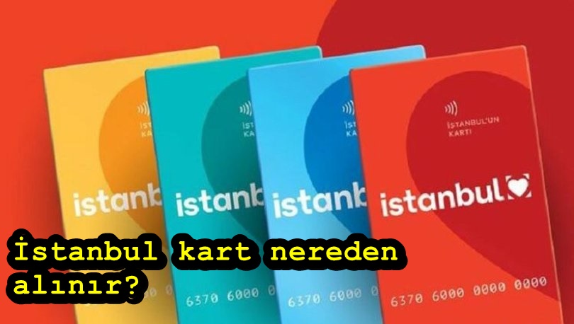 İstanbul kart nereden alınır? İstanbul kart kerdi kartından para yükleme nasıl yapılır?
