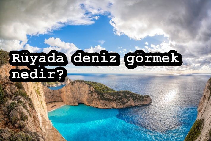 Rüyada deniz görmek nedir? Diyanet rüyada denizde yüzmek ne anlama gelir?