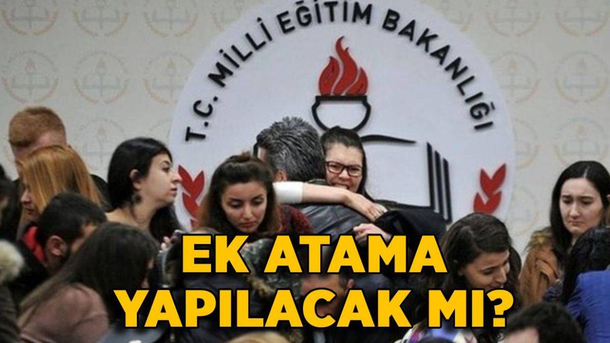 2021 Ek atama yapılacak mı? Öğretmen ek atamaları ne zaman yapılır?