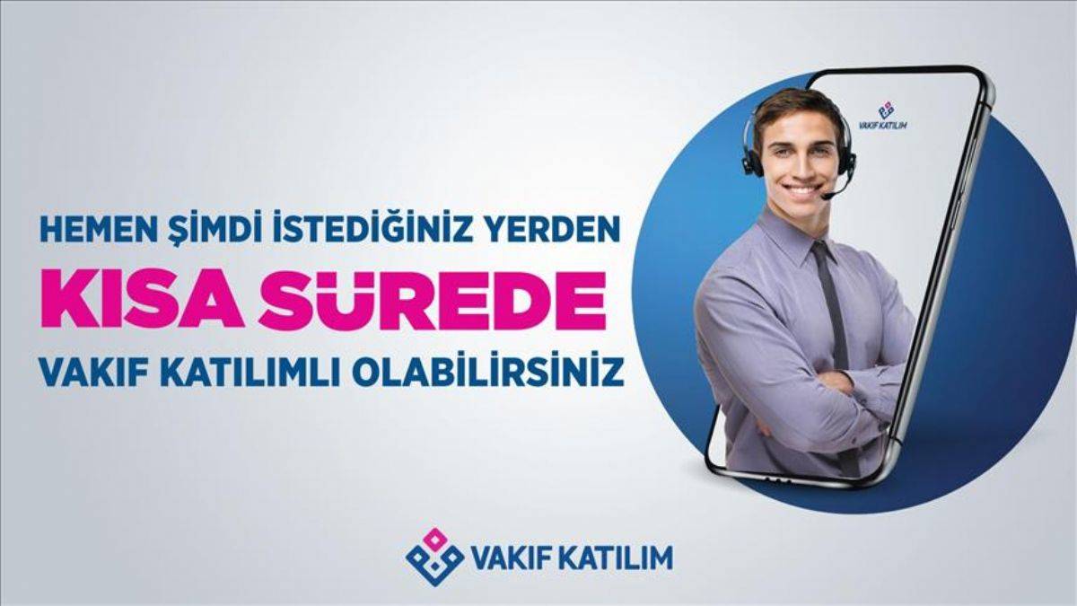 Şubeye gitmeden Vakıf Katılım müşterisi olmak kolaylaştı