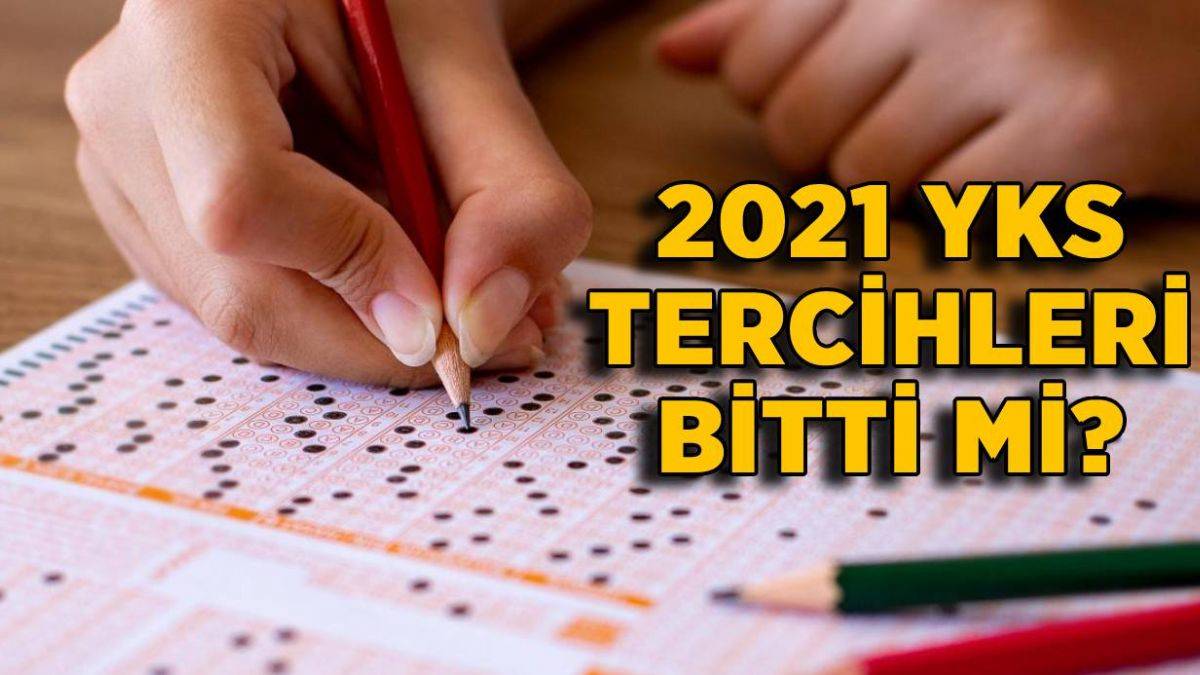 YKS tercihleri bitti mi? 20 Ağustos'ta YKS tercihi yapılır mı?