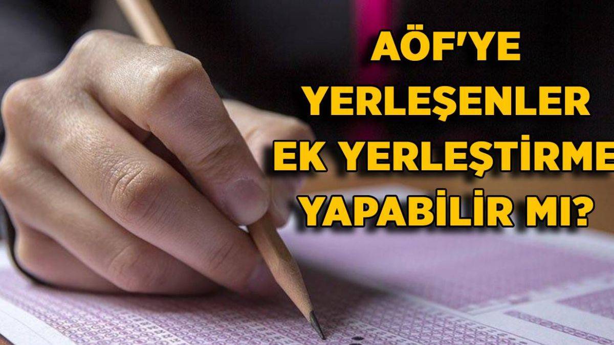 AÖF'ye yerleşen adaylar ek yerleştirme tercihi yapabilir mi?