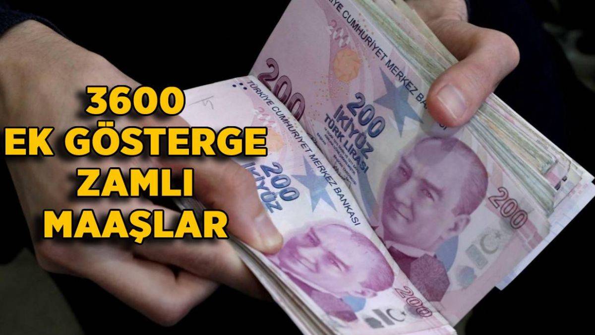 3600 ek gösterge maaşa etkisi | 3600 ek gösterge öğretmen, polis, memur zamlı maaşlar