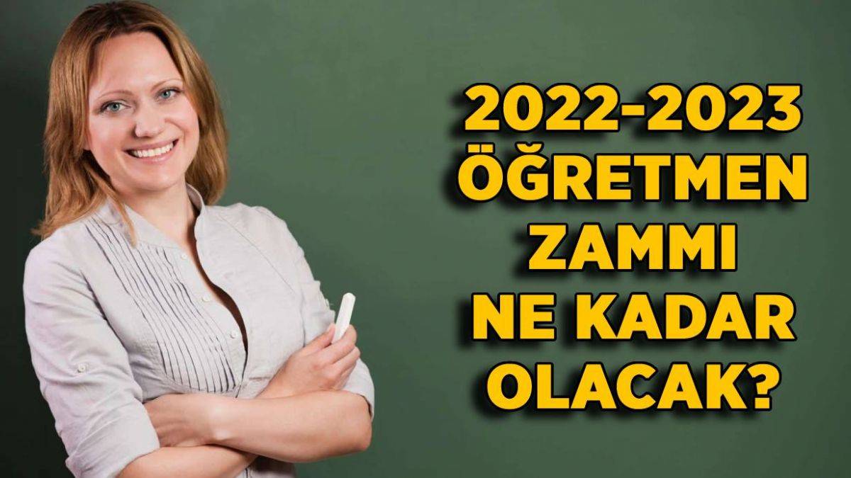 2022'de en düşük öğretmen maaşı ne kadar olacak? 2022 öğretmenlere ne kadar zam yapıldı?