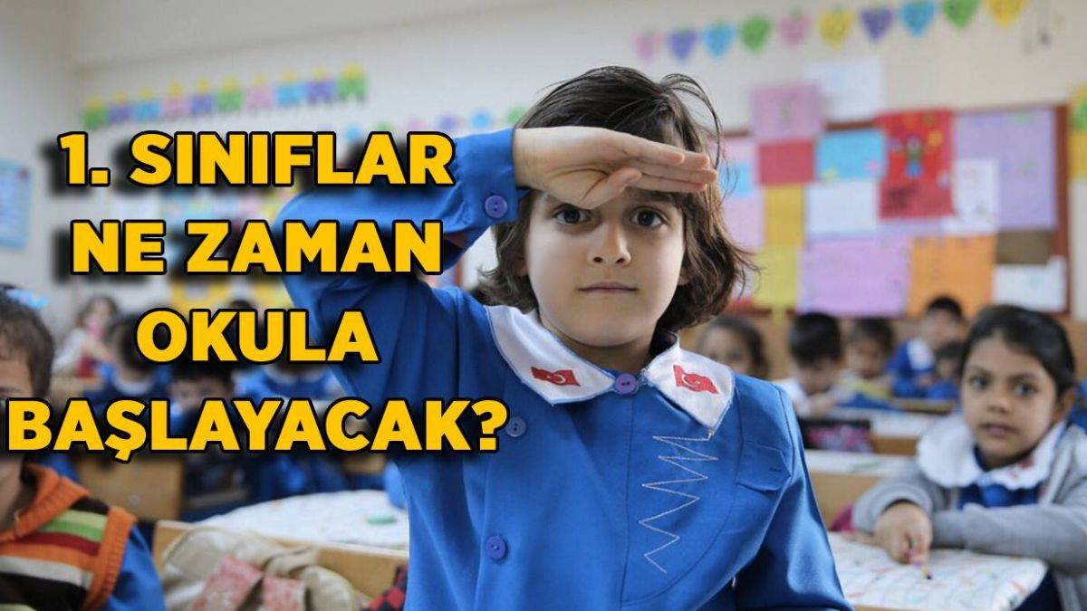 Birinci sınıflar okula ne zaman başlayacak? 1. sınıf öğrencileri okula ne zaman başlayacak?