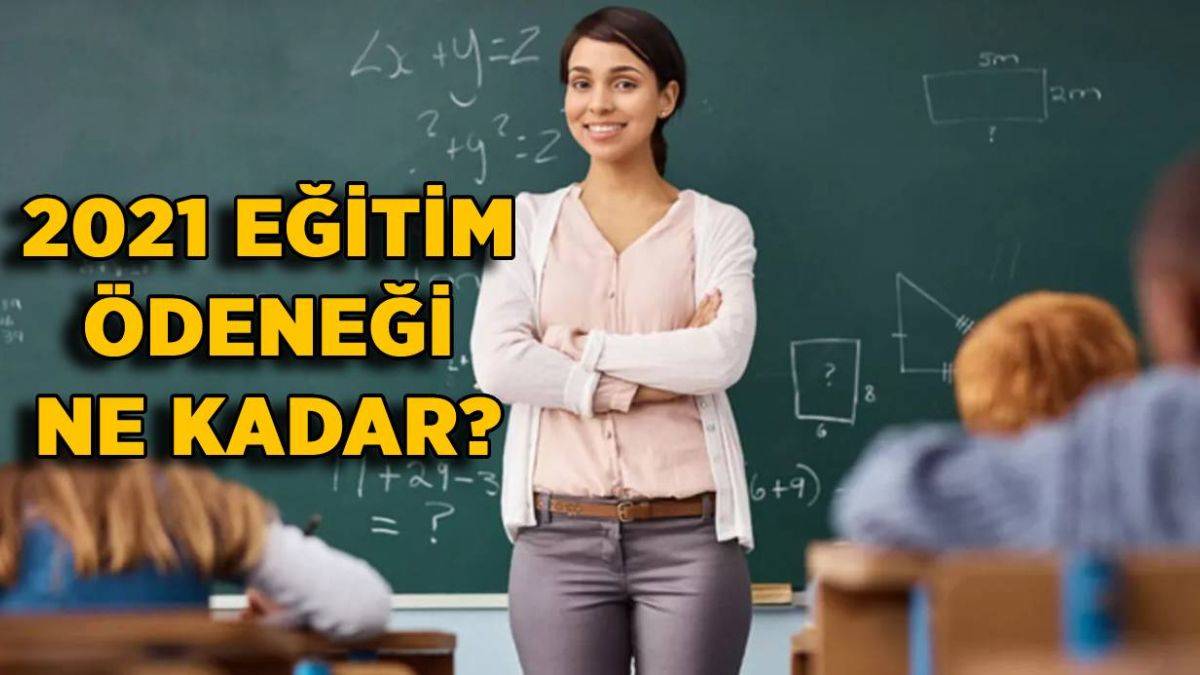 2021 eğitim ödeneği ne kadar? 2021 öğretmen eğitim ödeneği ne zaman yatacak?