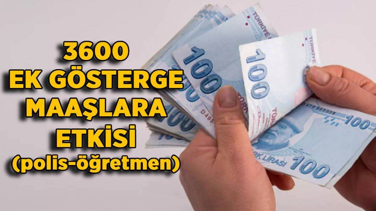 3600 ek gösterge maaşlara etkisi | 3600 ek gösterge ile maaşlara ne kadar zam gelir?