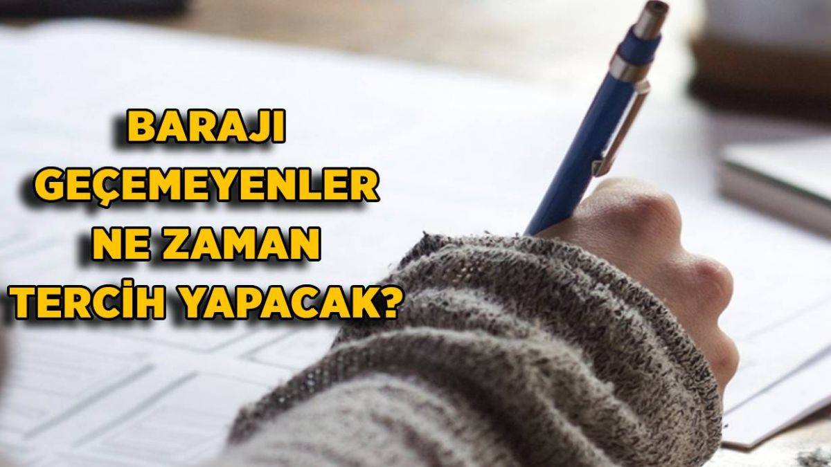 YKS'de barajı geçemeyenler ek yerleştirmede tercih yapacak mı? YKS'de barajı geçemeyenler ne zaman tercih yapacak?