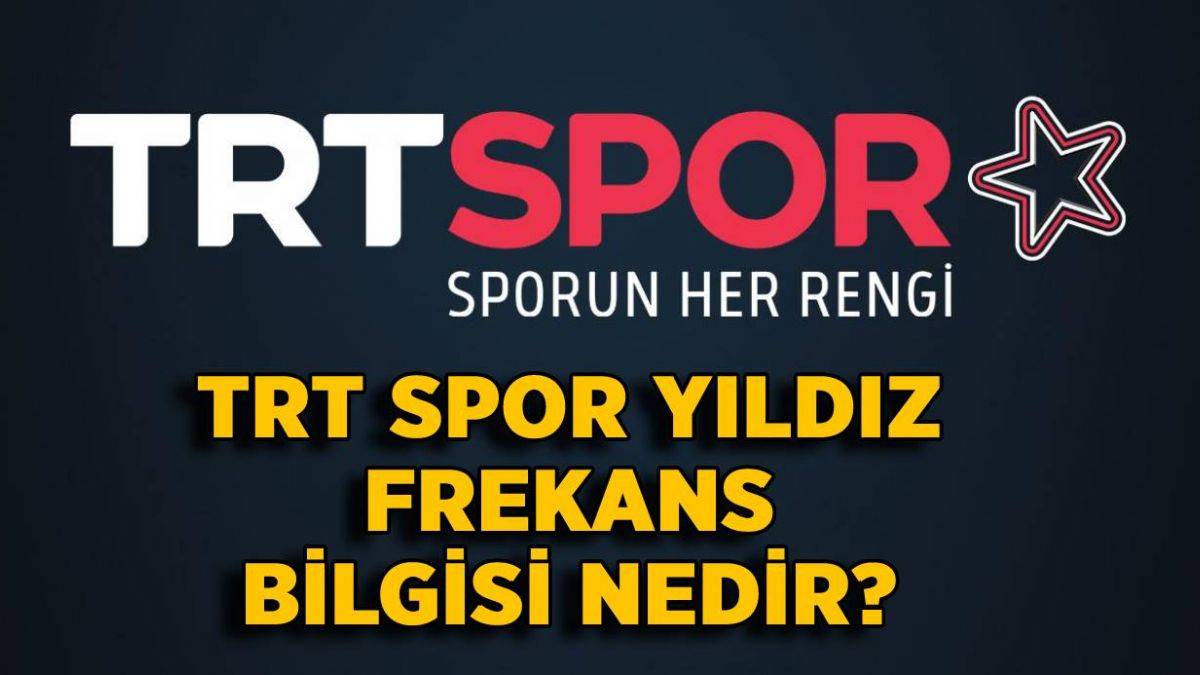 TRT Spor Yıldız frekansı | 2021 TRT Spor Yıldız uydu frekans bilgisi | TRT Spor Yıldız nasıl izlenir?