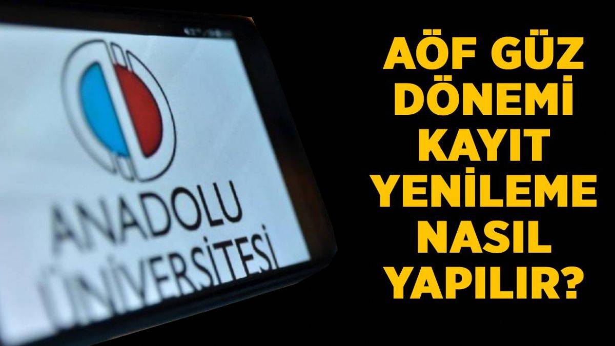 AÖF kayıt yenileme nasıl yapılır? 2021 AÖF güz dönemi kayıt yenileme ücreti ne kadar? AÖF kayıt yenileme ücreti hangi bankadan yatırılır?