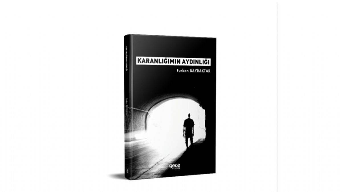 Yazar Furkan Bayraktar: 3. kitabı Karanlığımın aydınlığı raflarda satışta