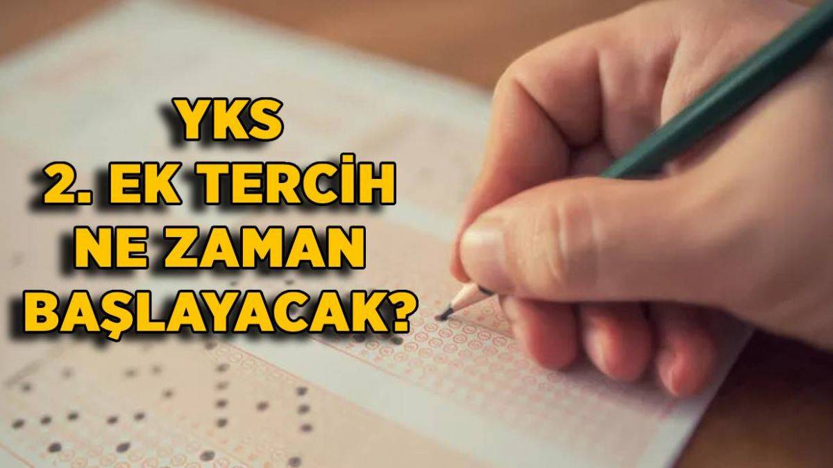 2021 YKS 2. ek tercih | YKS 2. ek tercih ne zaman başlayacak? YKS ikinci ek tercih ne zaman yapılacak?