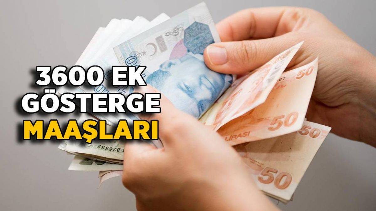 3600 ek gösterge zamlı maaşlar | 3600 ek gösterge ile öğretmen, polis, hemşire maaşı ne kadar artacak?