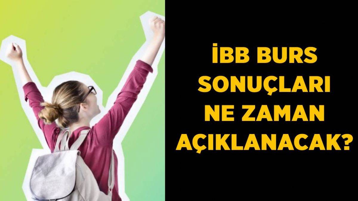 2021 İBB burs sonuçları ne zaman açıklanacak? İBB burs başvuruları bitti mi?