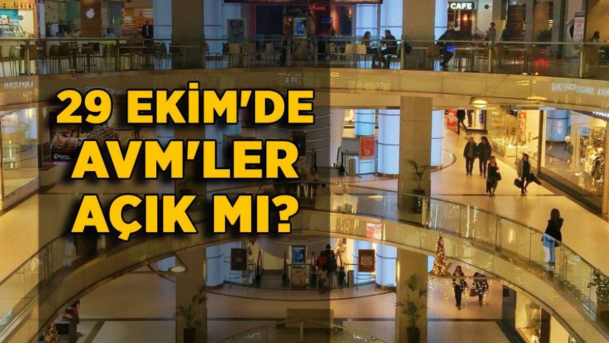 Bugün AVM'ler açık mı? 29 Ekim'de AVM'ler açık mı yoksa kapalı mı? AVM'ler 29 Ekim'de kaçta açılacak kaçta kapanacak?