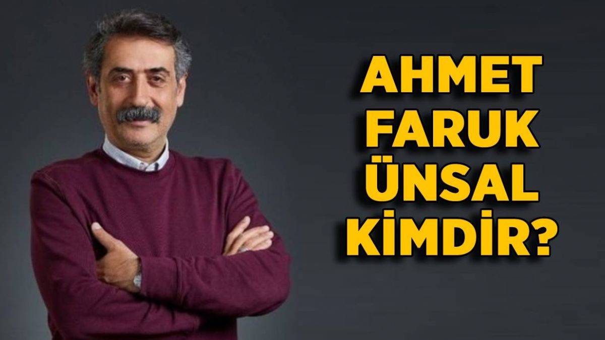 Ahmet Faruk Ünsal kimdir? Ahmet Faruk Ünsal nereli kaç yaşında?