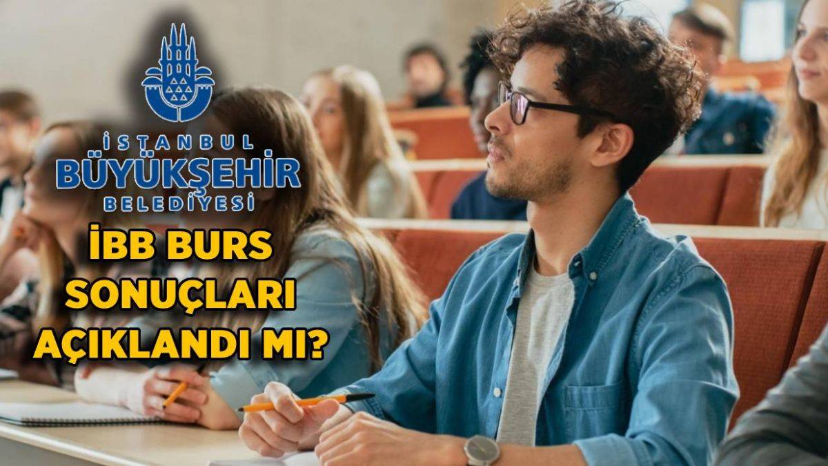 İBB burs sonuçları ne zaman açıklanacak? İBB'den duyuru geldi mi? İBB burs sonuçları açıklandı mı?