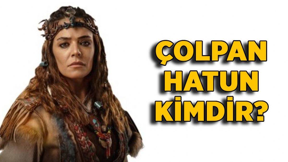 Destan dizisi Çolpan Hatun kimdir? Çolpan Hatun'u kim oynuyor? Çolpan Hatun'un gerçek adı ne?