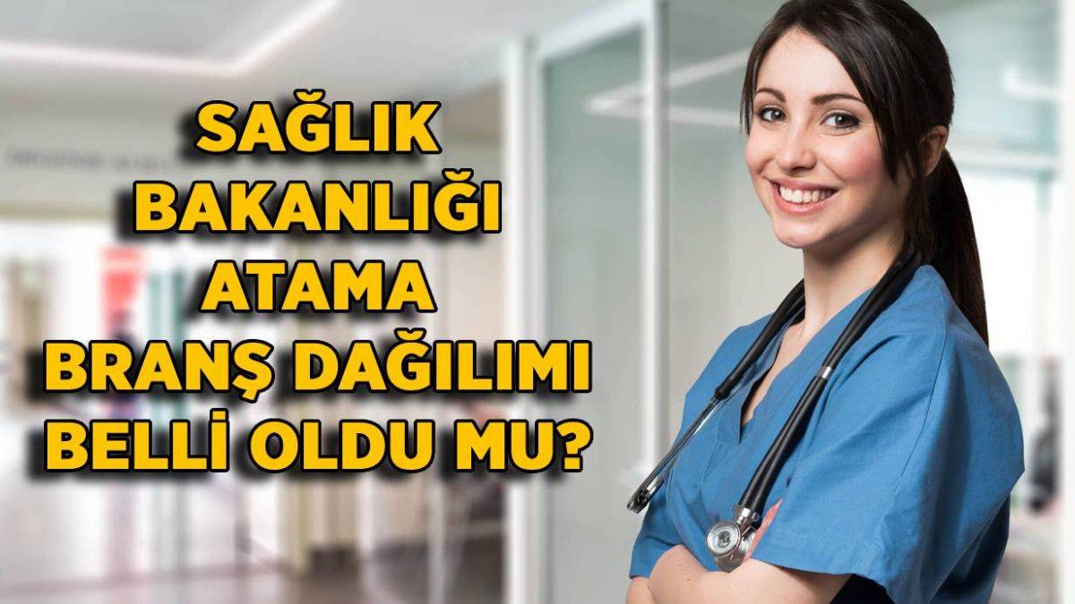 Sağlık Bakanlığı atama branş dağılımı | Sağlık Bakanlığı 40 bin atamada hangi bölümden kaç kişi alınacak?