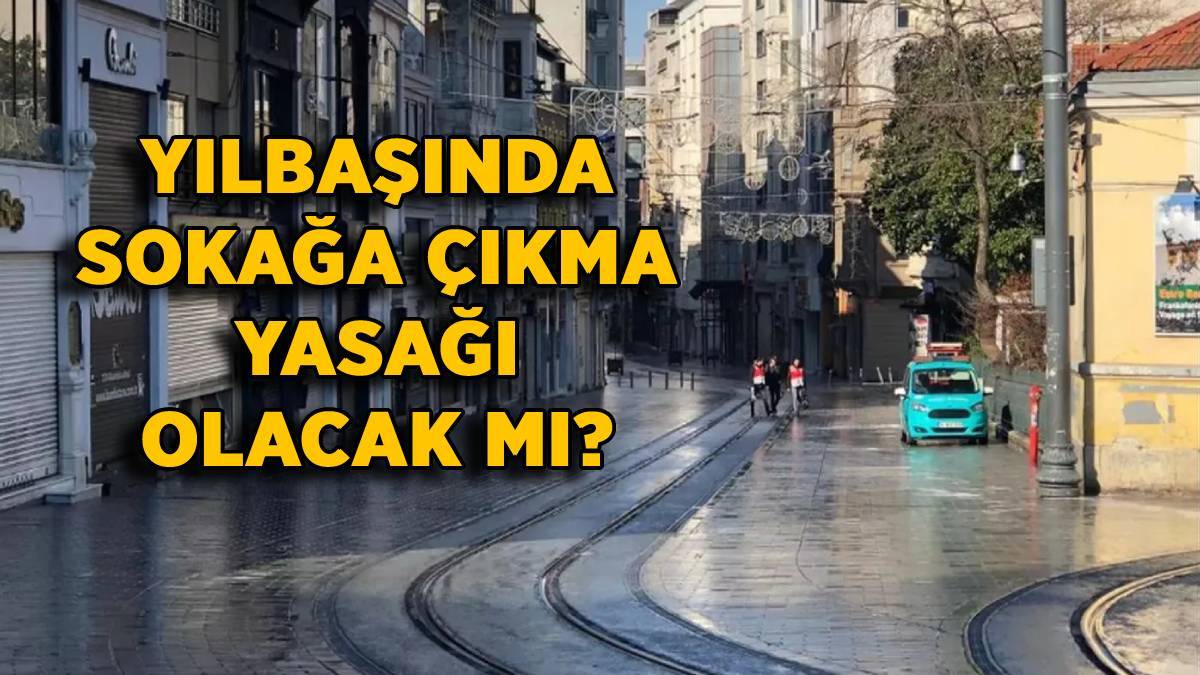 yilbasinda sokaga cikma yasagi olacak mi 2022 yilbasinda sokak kisitlamasi var mi timeturk haber